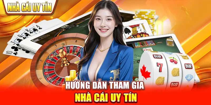 Hướng Dẫn Tham Gia Nhà Cái Uy Tín