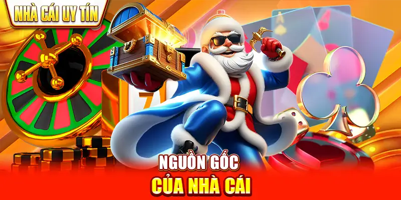 Nguồn Gốc Của Nhà Cái