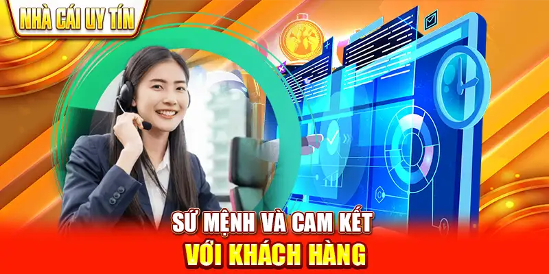 Sứ Mệnh Và Cam Kết Với Khách Hàng